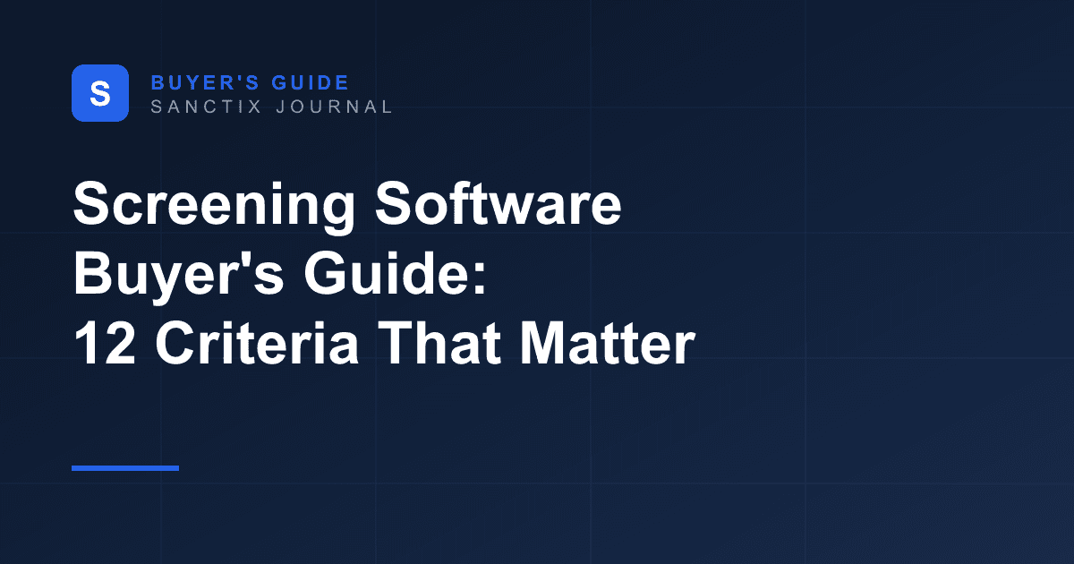 Sanctions Screening Software Buyer's Guide: 12 Criteria That Actually Matter